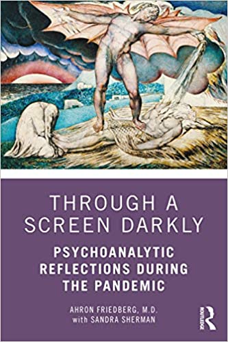 Through a Screen Darkly: Psychoanalytic Reflections During the Pandemic